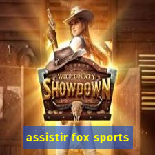 assistir fox sports